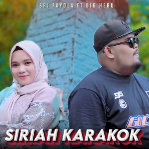 ดาวน์โหลดและฟังเพลง Siriah Karakok พร้อมเนื้อเพลงจาก Bigheru