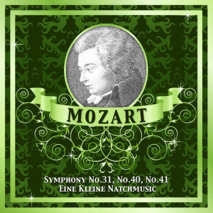 Mozart: Symphony No.31, No.40, No.41 - Eine Kleine Natchmusic