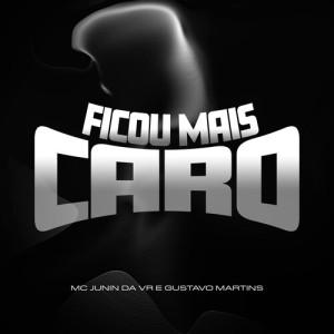 Album Ficou Mais Caro oleh Mc Junin da Vr