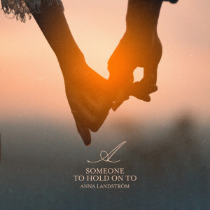 Anna Landström的專輯Someone to Hold On To