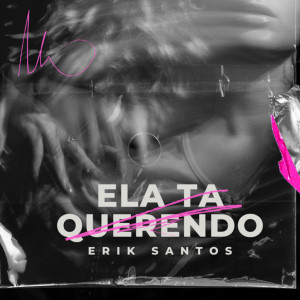 Listen to Ela Tá Querendo song with lyrics from Erik Santos