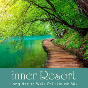 Stella Sol的專輯inner Resort - Long Nature Walk Chill House Mix (DJ Mix)