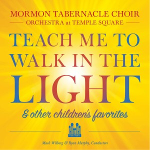 อัลบัม Teach Me to Walk in the Light & Other Children's Favorites ศิลปิน Mormon Tabernacle Choir