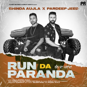 Dengarkan lagu Run da paranda nyanyian Bhinda Aujla dengan lirik