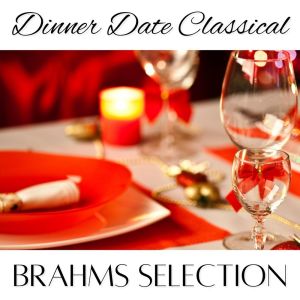 Dinner Date Classical: Brahms Selection