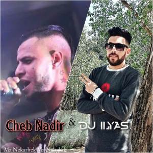 Listen to Ma Nekarhek Ma Nebghik song with lyrics from Cheb Nadir