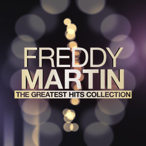 Album The Greatest Hits Collection from Freddy Martin