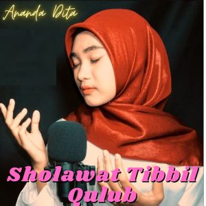 Dengarkan Sholawat Tibbil Qulub lagu dari Ananda Dita dengan lirik