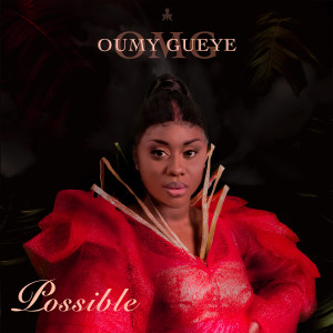Album Possible (Explicit) oleh Omg Oumy Gueye