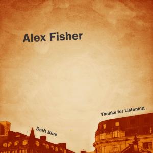 อัลบัม Thanks for Listening/Delft Blue ศิลปิน Alex Fisher