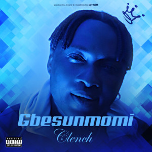 Album Gbesunmomi (Explicit) from Clench