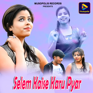 Listen to Selem Kaise Karu Pyar song with lyrics from Randhir Bediya