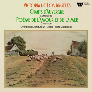 อัลบัม Canteloube: Chants d'Auvergne - Chausson: Poème de l'amour et de la mer, Op. 19 ศิลปิน Victoria De Los Angeles