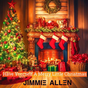 收听Jimmie Allen的Have Yourself a Merry Little Christmas歌词歌曲