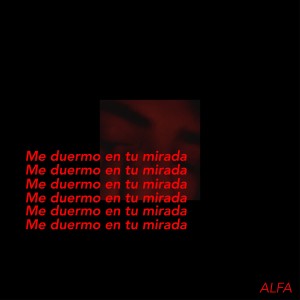 ดาวน์โหลดและฟังเพลง Me Duermo En Tu Mirada พร้อมเนื้อเพลงจาก Alfa