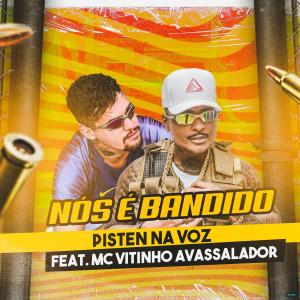 ดาวน์โหลดและฟังเพลง Nós É Bandido (feat. MC Vitinho Avassalador) (Explicit) พร้อมเนื้อเพลงจาก PistenNaVoz