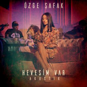 Album Hevesim Var (Akustik) from Özge Şafak