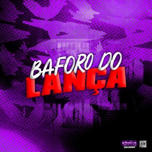 ดาวน์โหลดและฟังเพลง Baforo do Lança (Explicit) พร้อมเนื้อเพลงจาก MC NETIN NT