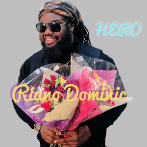 Listen to Hero song with lyrics from RIANO DOMINIC