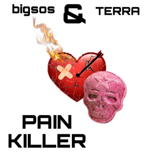 Listen to PAIN KILLER (feat. TERRA) (Explicit) song with lyrics from bigsos