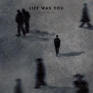 Oğuz Özcan的專輯Life Was You