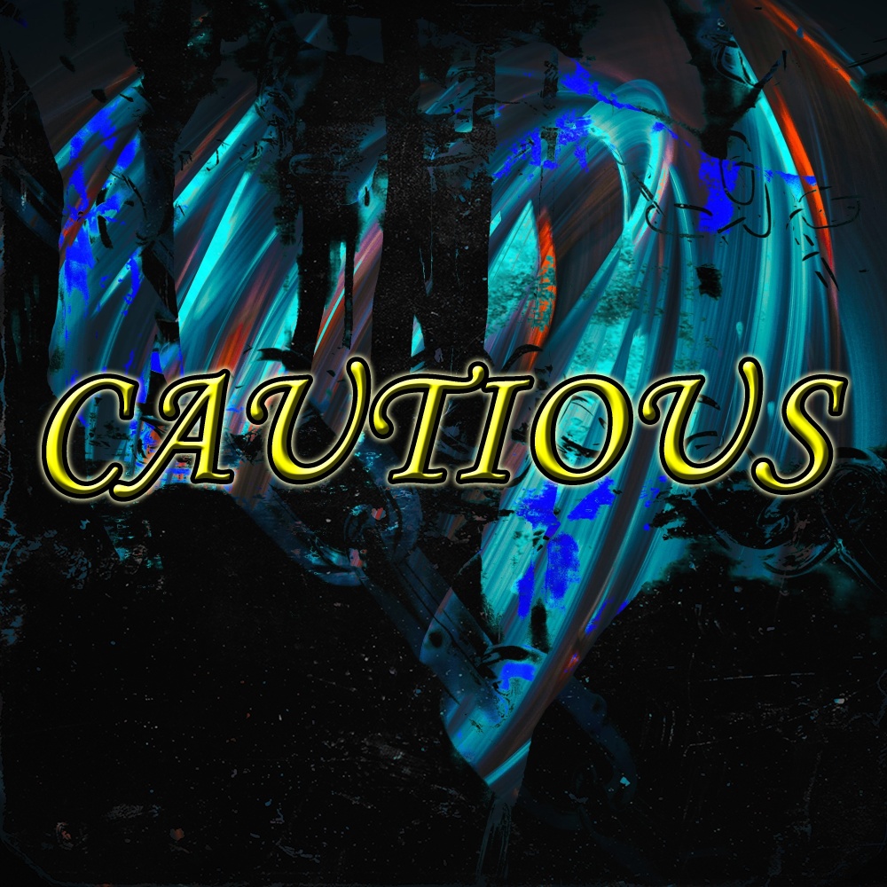 Cautious
