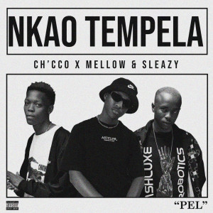 收聽Ch'cco的Nkao Tempela (Explicit)歌詞歌曲