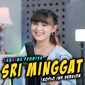 Dengarkan Sri Minggat lagu dari Sabrina Febriya dengan lirik