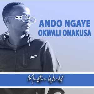 Listen to Ando Ngaye Okwali Onakusa song with lyrics from Master World