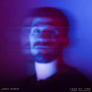 ดาวน์โหลดและฟังเพลง Take My Time (Explicit) พร้อมเนื้อเพลงจาก Josh Rubin