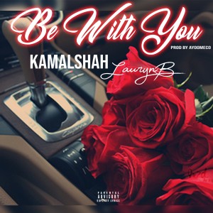 ดาวน์โหลดและฟังเพลง Be With You (Explicit) พร้อมเนื้อเพลงจาก Kamal Shah