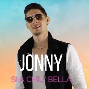 收听Jonny的Si a chiu' bella歌词歌曲