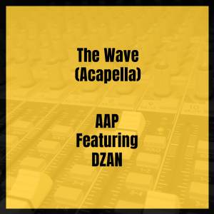 Listen to The Wave (Acappella) (Explicit) (Acapella|Explicit) song with lyrics from AAP