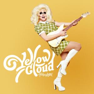 ดาวน์โหลดและฟังเพลง Yellow Cloud พร้อมเนื้อเพลงจาก Trixie Mattel
