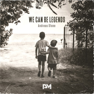 收聽Andreas Stone的We Can Be Legends歌詞歌曲