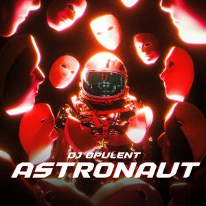 收聽DJ Opulent的Astronaut歌詞歌曲