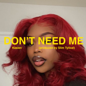 Kasien的專輯Don't Need Me (Explicit)
