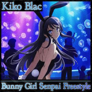 Dengarkan Bunny Girl Senpai Freestyle (Explicit) lagu dari Kiko Blac dengan lirik