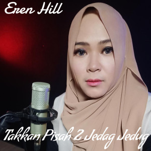 Album Takkan Pisah 2 Jedag Jedug oleh Eren Hill
