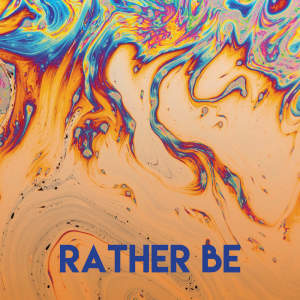 Listen to Rather Be song with lyrics from CDM Project