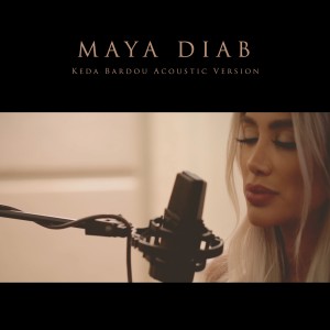 Listen to Keda Bardou (Acoustic Version) song with lyrics from Maya Diab
