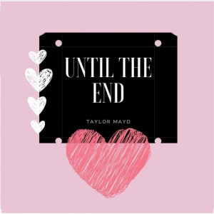 ดาวน์โหลดและฟังเพลง Until the End พร้อมเนื้อเพลงจาก Taylor Mayd
