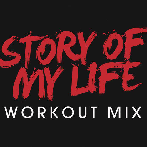 Story of My Life (Workout Extended Remix)