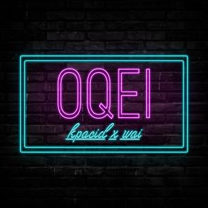 收聽Wai的OQEI (feat. Kpacid) (Explicit)歌詞歌曲