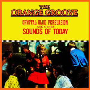 ดาวน์โหลดและฟังเพลง Crystal Blue Persuasion พร้อมเนื้อเพลงจาก The Orange Groove