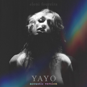 Dengarkan YAYO (Acoustic Version) lagu dari Eleni Foureira dengan lirik