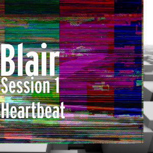 Listen to Session 1 Heartbeat (Explicit) song with lyrics from Blair