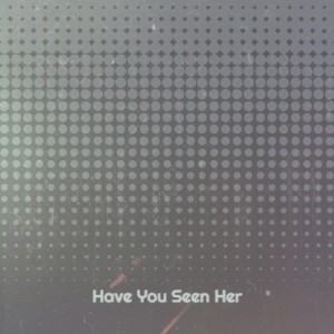 收听The Chi-Lites的Have You Seen Her歌词歌曲
