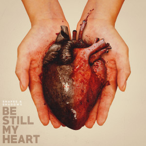 Dengarkan lagu Be Still My Heart nyanyian Shapes dengan lirik