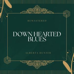 ดาวน์โหลดและฟังเพลง Down Hearted Blues (78Rpm Remastered) พร้อมเนื้อเพลงจาก Alberta Hunter
